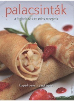 Korpádi Péter, Patyi Árpád - Palacsinták Korpádi Péter, Patyi Árpád - Palacsinták, 2008 antikvár könyv