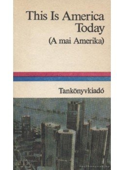Lengyel Gabriella (főszerk.) - This Is America Today Lengyel Gabriella (főszerk.) - This Is America Today, Budapest 1988 antikvár könyv