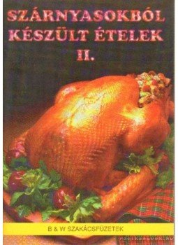 Fehér Sándor - Szárnyasokból készült ételek II. Fehér Sándor - Szárnyasokból készült ételek II., 0 antikvár könyv