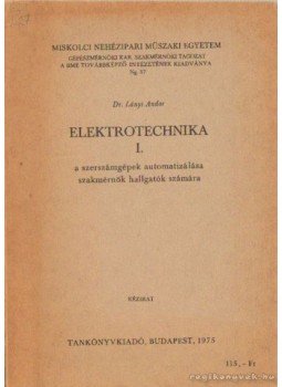 Lányi Andor - Elektrotechnika I. Lányi Andor - Elektrotechnika I., Budapest 1975 antikvár könyv