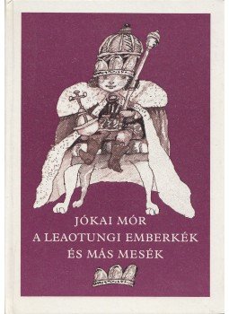 Jókai Mór - A leaotungi emberkék és más mesék Jókai Mór - A leaotungi emberkék és más mesék, Budapest 1984 antikvár könyv