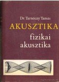 Tarnoczy Tamás dr. - Akusztika fizikai akusztika