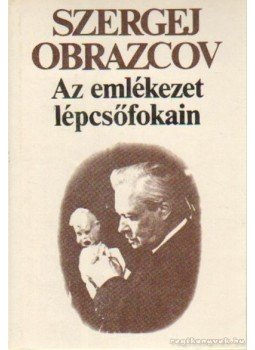Obrazcov, Sz. - Az emlékezet lépcsőfokain Obrazcov, Sz. - Az emlékezet lépcsőfokain, Budapest 1988 antikvár könyv