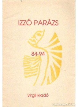 Kozma György, Vető János, Menyhárt Jenő, Víg Mihály - Izzó parázs 84-94 Kozma György, Vető János, Menyhárt Jenő, Víg Mihály - Izzó parázs 84-94, 0 antikvár könyv