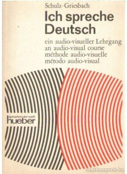 Heinz Griesbach, Dora Schulz - Ich spreche Deutsch Heinz Griesbach, Dora Schulz - Ich spreche Deutsch, München 1972 antikvár könyv