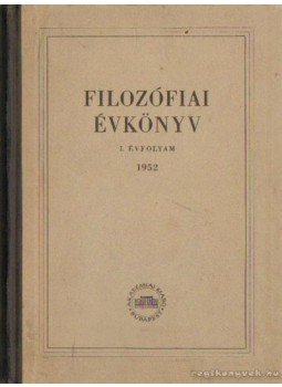 Szigeti József - Fiklozófiai évkönyv 1952 I. évfolyam Szigeti József - Fiklozófiai évkönyv 1952 I. évfolyam, Budapest 1952 antikvár könyv