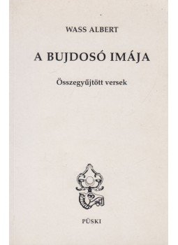 Wass Albert - A bujdosó imája Wass Albert - A bujdosó imája, Budapest 1998 antikvár könyv