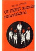 Katkó István - Öt férfi komoly szándékkal