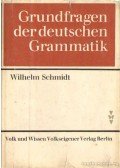 Schmidt, Wilhelm - Grundfragen der deutschen Grammatik