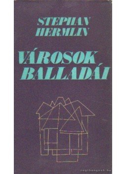 Hermlin, Stephan - Városok balladái Hermlin, Stephan - Városok balladái, Budapest 1983 antikvár könyv