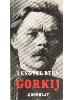 Lengyel Béla - Gorkij Lengyel Béla - Gorkij, Budapest 1983 antikvár könyv