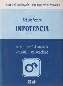 Fekete Ferenc - Impotencia Fekete Ferenc - Impotencia, Budapest 1995 antikvár könyv