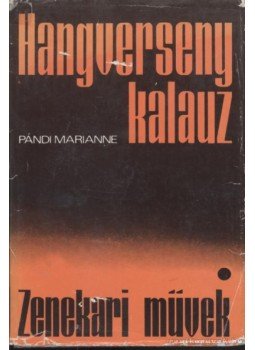 Pándi Marianne - Hangversenykalauz I-IV. Pándi Marianne - Hangversenykalauz I-IV., Budapest 1972 antikvár könyv