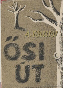 Alekszej Tolsztoj - Ősi út Alekszej Tolsztoj - Ősi út, 1949 antikvár könyv