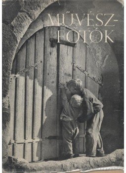 Bencze Pál, Rév Miklós, Vadas Ernő (szerk.) - Művészfotók Bencze Pál, Rév Miklós, Vadas Ernő (szerk.) - Művészfotók, 1957 antikvár könyv