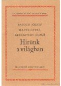 Illyés Gyula,Balogh József,Keresztury Dezső - Hírünk a világban