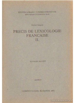 Michel Soignet - Precis de lexicologie Francaise II. Michel Soignet - Precis de lexicologie Francaise II., Budapest 1992 antikvár könyv