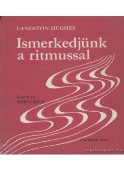 Hughes, Langston - Ismerkedjünk a ritmussal Hughes, Langston - Ismerkedjünk a ritmussal, Budapest 1971 antikvár könyv