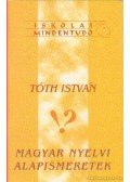 Tóth István - Magyar nyelvi alapismeretek