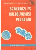 Mohácsi István - Géplakatos és autószerelő szakrajzi és rajzolvasási példatár