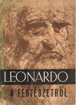 Leonardo da Vinci - A festészetről Leonardo da Vinci - A festészetről, Budapest 1967 antikvár könyv