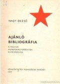 Nagy Dezső - Ajánló bibliográfia a magyar munkáshagyományok kutatásához