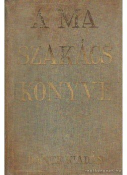 Z. Tábori Piroska, Dr. Vincze Jenő - A Ma szakácskönyve Z. Tábori Piroska, Dr. Vincze Jenő - A Ma szakácskönyve, Budapest 0 antikvár könyv