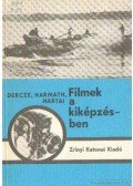 Harmath Ádám,Hartai Lajos dr.,Dercze Sándor - Filmek a kiképzésben