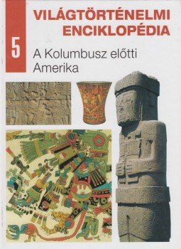Nagy Mézes Rita (szerk.) - A Kolumbusz előtti Amerika Nagy Mézes Rita (szerk.) - A Kolumbusz előtti Amerika, Budapest 2007 antikvár könyv