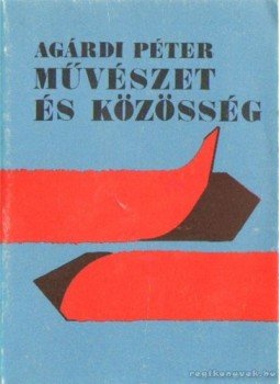 Agárdi Péter - Művészet és közösség Agárdi Péter - Művészet és közösség, 0 antikvár könyv