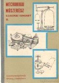 Király Ottó - Mechanikai műszerész szakmi ismeretek II.
