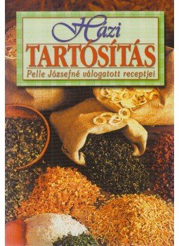 Pelle Józsefné - Házi tartósítás Pelle Józsefné - Házi tartósítás, 0 antikvár könyv