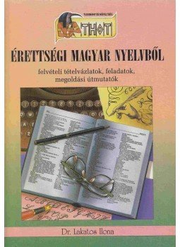 Lakatos Ilona dr. - Érettségi magyar nyelvből Lakatos Ilona dr. - Érettségi magyar nyelvből, Debrecen 0 antikvár könyv