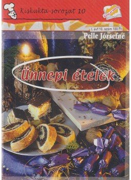 Pelle Józsefné - Ünnepi ételek Pelle Józsefné - Ünnepi ételek, Kisújszállás 0 antikvár könyv