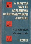 Dr. Horváth János - A magyar vas- és acélművek gyártmányainak jegyzéke I-II. kötet