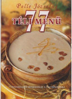 Pelle Józsefné - 77 téli menü Pelle Józsefné - 77 téli menü, Kisújszállás 0 antikvár könyv