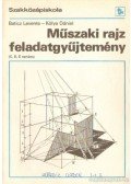 Kólya Dániel,Baticz Levente - Műszaki rajz feladatgyűjtemény (C, D, E variáns)