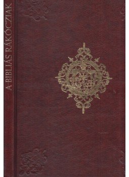 Monok István, Hapák József - A Bibliás Rákócziak Monok István, Hapák József - A Bibliás Rákócziak, Budapest 2006 antikvár könyv