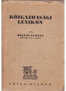Heller Farkas - Közgazdasági lexikon Heller Farkas - Közgazdasági lexikon, Budapest 1937 antikvár könyv