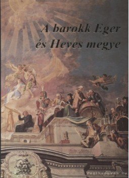 Lengyel László - A barokk Eger és Heves megye Lengyel László - A barokk Eger és Heves megye, 1993 antikvár könyv