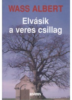 Wass Albert - Elvásik a veres csillag Wass Albert - Elvásik a veres csillag, Pomáz 2002 antikvár könyv