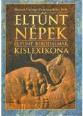 Veresegyházi Béla,Bánosi György - Eltűnt népek, eltűnt birodalmak kislexikona