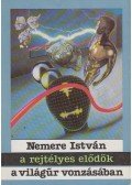 Nemere István - A rejtélyes elődök / A világűr vonzásában