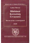 Luther Márton - Bűnbánat Keresztség Úrvacsora