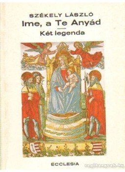 Székely László - Íme, a Te Anyád Székely László - Íme, a Te Anyád, Budapest 1986 antikvár könyv