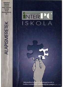 Bártfai Barnabás, Szűcs Sándor - InterPC iskola - Alapismeretek Bártfai Barnabás, Szűcs Sándor - InterPC iskola - Alapismeretek, Budapest 2000 antikvár könyv