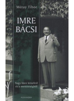 Méray Tibor - Imre bácsi Méray Tibor - Imre bácsi, Pécs 2008 antikvár könyv