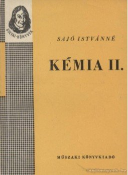 Sajó Istvánné - Kémia II. Sajó Istvánné - Kémia II., Budapest 1965 antikvár könyv