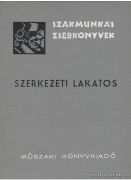 Kalotay István - Szerkezeti lakatos Kalotay István - Szerkezeti lakatos, Budapest 1967 antikvár könyv