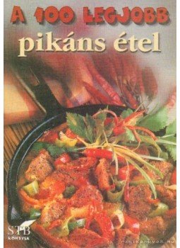 Mózes István Miklós - A 100 legjobb pikáns étel Mózes István Miklós - A 100 legjobb pikáns étel, 2002 antikvár könyv